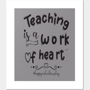 Funny Teachers Quote Teaching is a work of heart, Cool Valentines Day for Teachers Couple Posters and Art